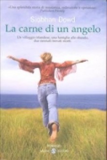 La carne di un angelo - Siobhan Dowd, Alessandro Peroni