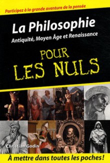 La philosophie pour les nuls : Antiquité, Moyen-Age et Renaissance - Christian Godin