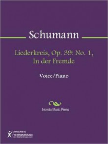 Liederkreis, Op. 39: No. 1, In der Fremde - Robert Schumann