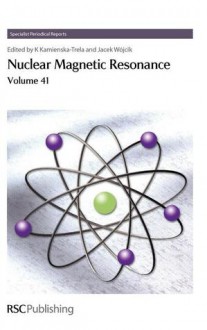 Nuclear Magnetic Resonance - Royal Society of Chemistry, Krystyna Kamienska-Trela, Wojciech Schilf, Cynthia J Jameson, Luigi Paduano, Shigeki Kuroki, Jacek Wojcik