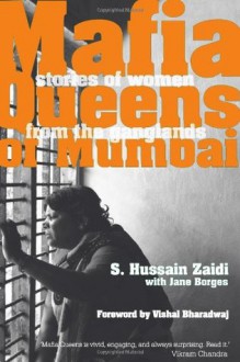 Mafia Queens Of Mumbai : Stories Of Women From The Ganglands - Hussain Zaidi, Jane Borges, Vishal Bharadwaj