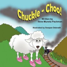 Chuckle - Choo! - Ilene Munetz Pachman, Swapan Debnath