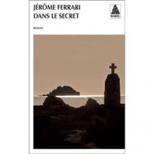 Dans le secret - Jérôme Ferrari