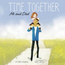 Time Together: Me and Dad - Maria Catherine