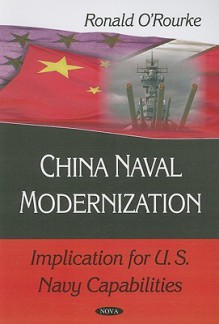 China Naval Modernization: Implications For U.S. Navy Capabilities - Ronald O'Rourke