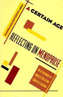 A Certain Age: Reflections on Menopause - Joanna Goldsworthy, Carolyn G. Heilbrun