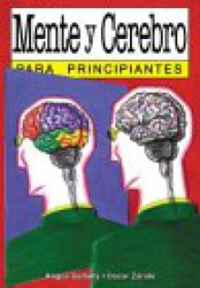 Mente y Cerebro Para Principiantes - Angus Gellatly, Oscar Zárate