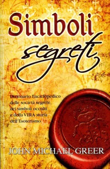 Simboli segreti - John Michael Greer