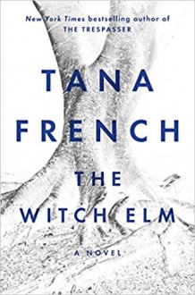 The Witch Elm - Tana French