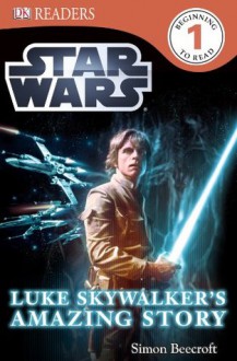 DK Readers: Star Wars: Luke Skywalker's Amazing Story - Simon Beecroft