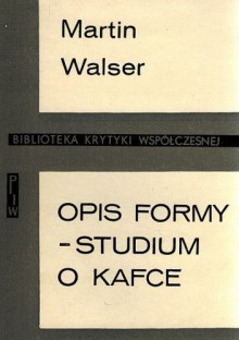 Opis formy. Studium o Kafce - Martin Walser