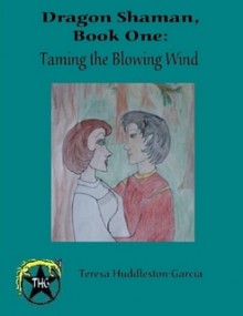 Taming the Blowing Wind (Dragon Shaman #1) - Teresa Garcia