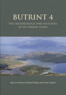 Butrint 4: The Archaeology and Histories of an Ionian Town - Inge Lyse Hansen, Richard Hodges, Sarah Leppard