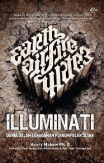 Illuminati: Dunia Dalam Genggaman - Henry Makow, Ahmad Syukron, Dieni Purwandini, Melody Violine