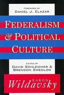 Federalism and Political Culture - Aaron Wildavsky