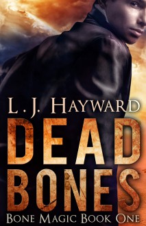 Dead Bones - L.J. Hayward