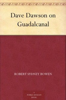 Dave Dawson on Guadalcanal - Robert Sydney Bowen