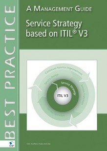 Service Strategy Based On Itil V3: A Management Guide (Best Practice (Van Haren Publishing)) - Jan Van Bon, Arjen de Jong, Axel Kolthof