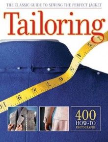Tailoring: The Classic Guide to Sewing the Perfect Jacket - Editors of CPi