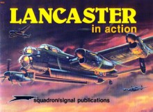 Lancaster in Action - Aircraft No. 52 - R.S.G. Mackay, Ron Mackay, Don Greer