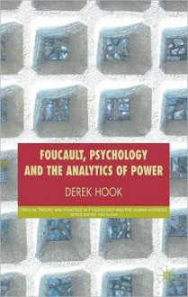 Foucault, Psychology and the Analytics of Power - Derek Hook