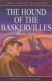 The Hound of the Baskervilles (Fast Track Classics) - Pauline Francis, Arthur Conan Doyle