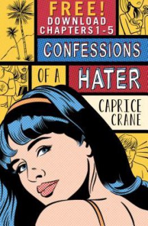 Confessions of a Hater: Chapters 1-5 - Caprice Crane