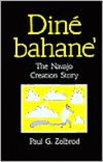 Diné Bahane': The Navajo Creation Story - Paul G. Zolbrod