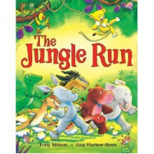 The Jungle Run - Tony Mitton, Guy Parker-Rees