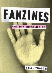 Fanzines: the DIY Revolution - Teal Triggs