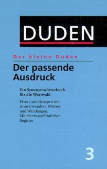 Der kleine Duden, 6 Bände, Band 3: Der passende Ausdruck - Dudenredaktion