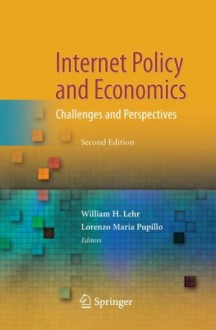 Internet Policy and Economics: Challenges and Perspectives - William H. Lehr, Lorenzo Pupillo