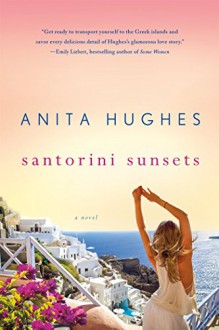 Santorini Sunsets: A Novel - Anita Hughes