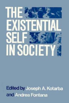 The Existential Self in Society - Joseph A. Kotarba