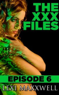 The XXX Files Episode 6 - Lexi Maxxwell