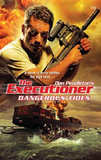 Dangerous Tides (Executioner Series, #369) - Phil Elmore, Don Pendleton