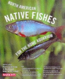 North American Native Fishes for the Home Aquarium - David M. Schleser, David Wenzel