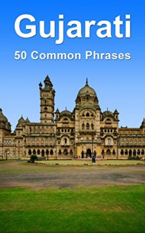 Gujarati: 50 Common Phrases - Alex Castle