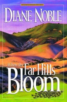 When the Far Hills Bloom - Diane Noble