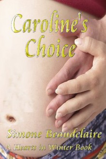 Caroline's Choice: A Hearts in Winter Book - Simone Beaudelaire