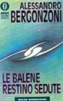 Le balene restino sedute - Alessandro Bergonzoni