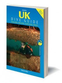 Uk Dive Guide: Diving Guide To England, Ireland, Scotland And Wales (Explorer) - Patrick Shier, Christopher Mark Davey