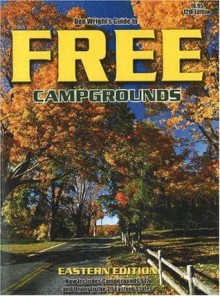 Don Wrights Guide to Free Campgrounds Eastern Edition - Now Includes Campgrounds 12 and Under in the 29 Eastern States - Don Wright