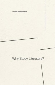 Why Study Literature? - Rikke Kragelund, Henrik Skov Nielsen