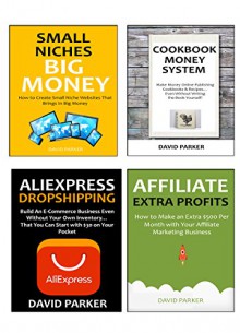 ULTIMATE ONLINE BUSINESS 2016 (4 IN 1 BUNDLE): Affiliate Marketing, Dropshipping, Kindle Publishing & Niche Website Creation - David Parker