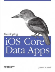 Developing iOS Core Data Apps - Joshua Smith