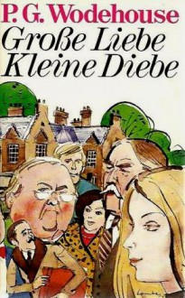 Grosse Liebe, Kleine Diebe - P.G. Wodehouse