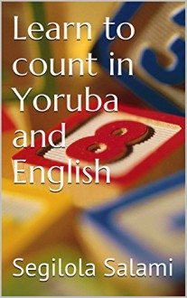 Learn to count in Yoruba and English - Segilola Salami