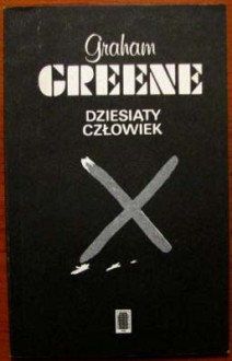 Dziesiąty człowiek - Graham Greene