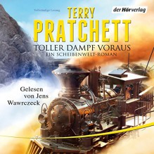 Toller Dampf voraus: Ein Scheibenwelt-Roman - Terry Pratchett, Jens Wawrczeck, Der Hörverlag